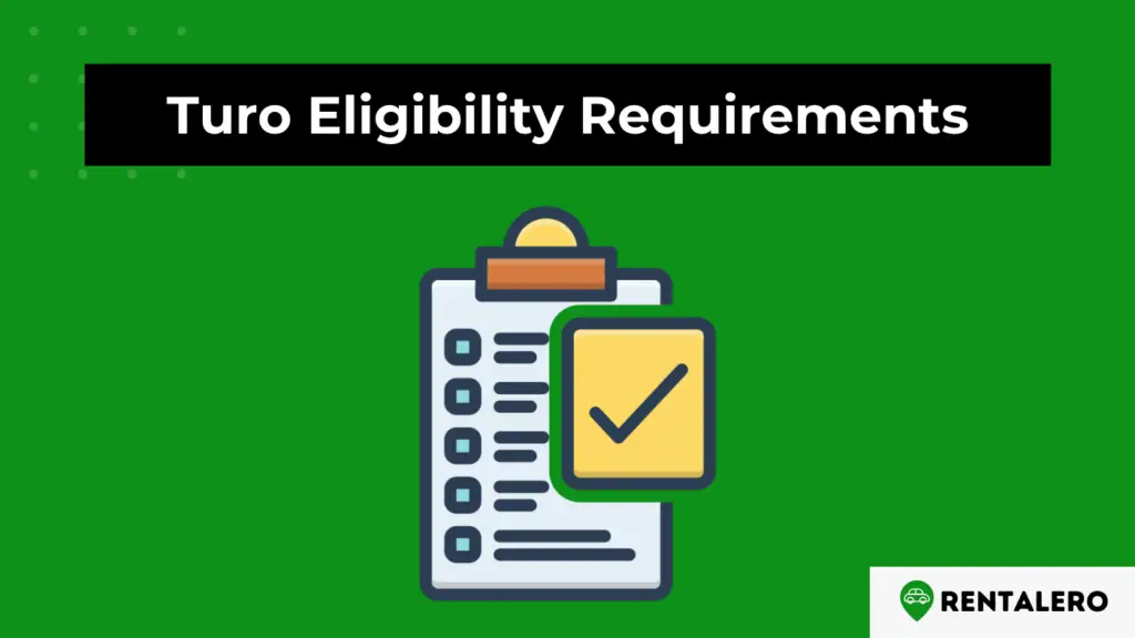 What Are the Eligibility Requirements for Turo? Turo Rental Made Easy