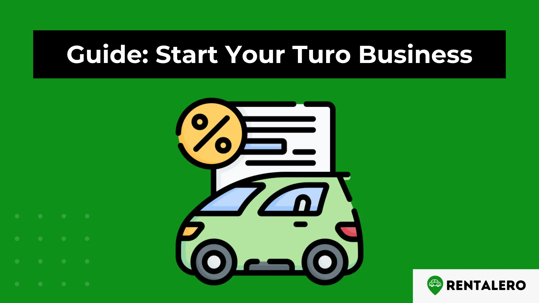 How to Start A Turo Car Rental Business: The Ultimate Step-by-Step Guide
