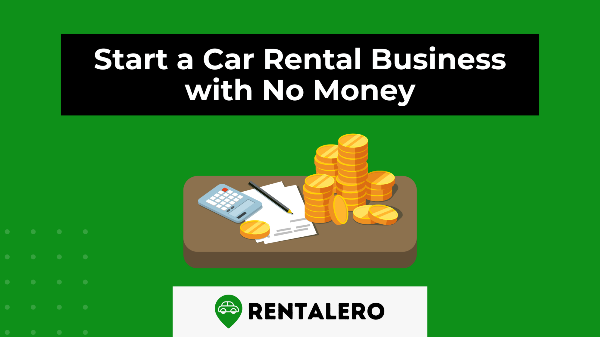 How to Start a Car Rental Business with No Money Step by Step Rentalero