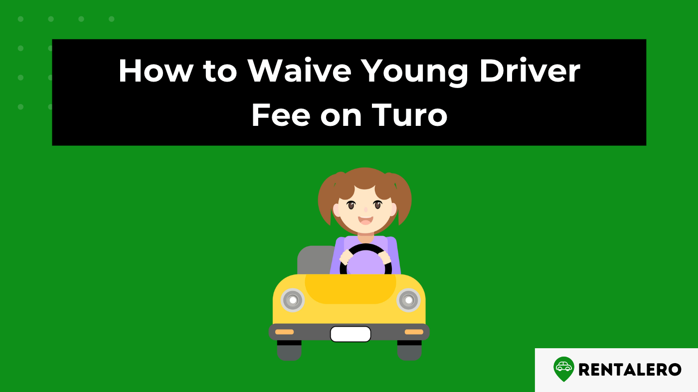 How to Waive Young Driver Fee Turo: The Vital Information You Need!