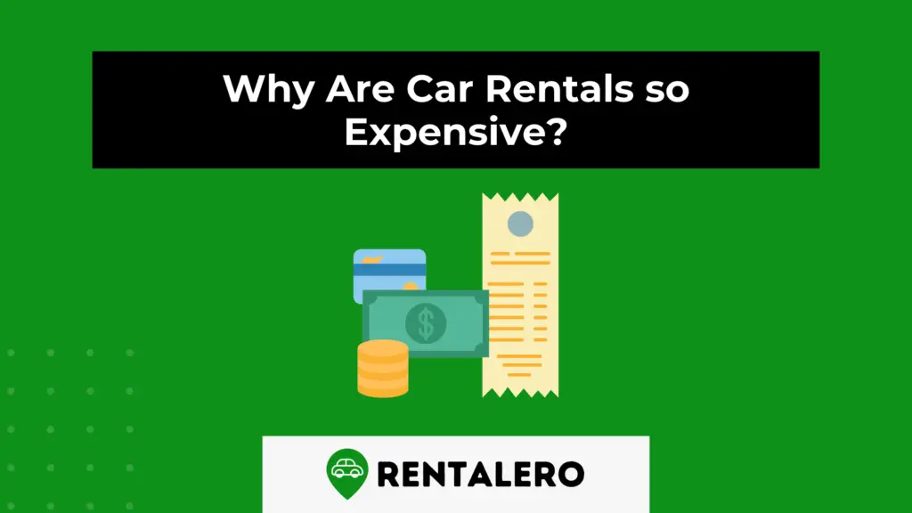 Why Are Car Rentals so Expensive? Here Comes the Explanation Rentalero