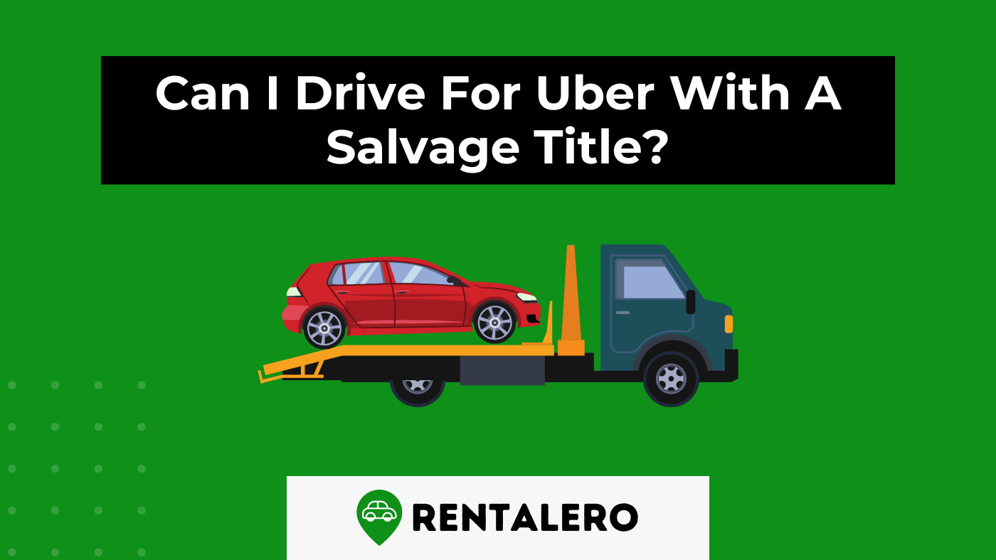 Can I Drive For Uber With A Salvage Title?